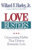 Love Busters: Overcoming Habits That Destroy Romantic Love