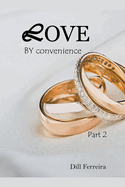 Love by convenience - part 2
