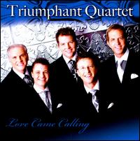 Love Came Calling - Triumphant Quartet