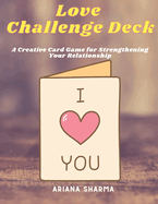 Love Challenge Deck: A Creative Card Game for Strengthening Your Relationship