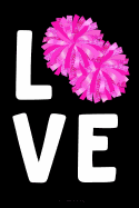 Love Cheerleading: Black Journal Notebook for Cheerleaders, Cheer Coach or Manager, Gift for Cheer Mom, Pink POM Poms