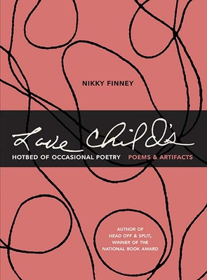 Love Child's Hotbed of Occasional Poetry: Poems & Artifacts - Finney, Nikky