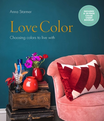Love Color: Choosing Colors to Live with - Starmer, Anna