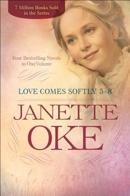 Love Comes Softly 5-8: Four Bestselling Novels in One Volume - Oke, Janette (Preface by)