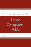 Love Conquers All: Through Trials, Tribulation, and Even Defeat