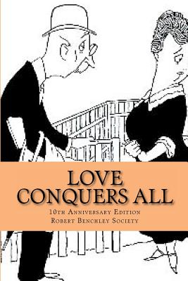 Love Conquers All - Benchley, Robert C