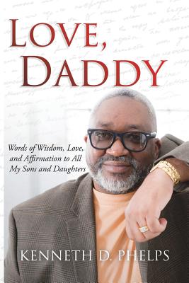 Love, Daddy - Phelps, Kenneth D