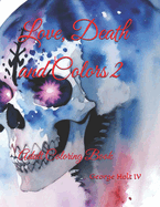 Love, Death and Colors 2: Adult Coloring Book