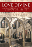 Love Divine: A Collection of Victorian and Edwardian Anthems - Rose, Barry, Dr. (Editor)