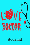 Love Doctor Journal: Valentine's Day Notebook Journal Perfect Gift Idea for Girlfriend or Boyfriend