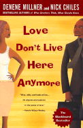 Love Don't Live Here Anymore: 6 - Millner, Denene, and Chiles, Nick