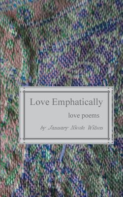 Love Emphatically - Martin, Xavier (Editor), and Wilson, January Nicole