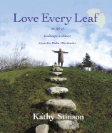 Love Every Leaf: The Life of Landscape Architect Cornelia Hahn Oberlander - Stinson, Kathy