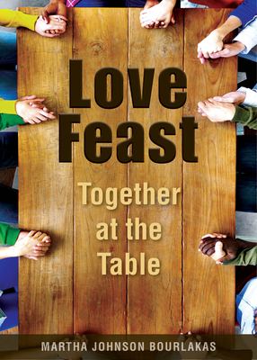 Love Feast: Together at the Table - Bourlakas, Martha Johnson