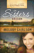Love Finds You in Sisters, Oregon - Carlson, Melody