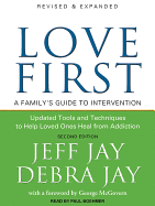 Love First: A Family's Guide to Intervention