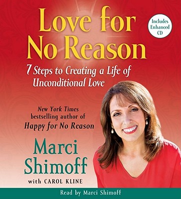 Love for No Reason: 7 Steps to Creating a Life of Unconditional Love - Shimoff, Marci (Read by), and Kline, Carol