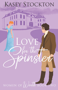 Love for the Spinster: A Regency Romance (Women of Worth Book 2)