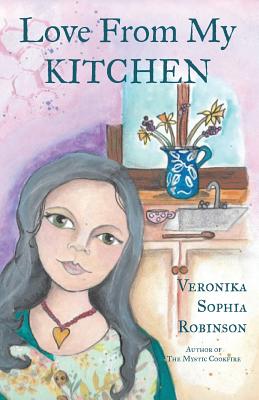 Love From My Kitchen: Gluten-free vegan recipes from the heart - Robinson, Veronika Sophia