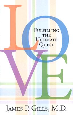 Love: Fulfilling the Ultimate Quest - Gills, James