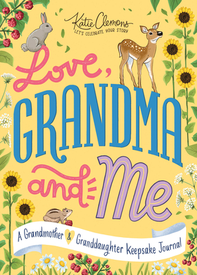 Love, Grandma and Me: A Grandmother and Granddaughter Keepsake Journal - Clemons, Katie