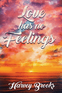 Love Has No Feelings