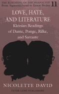 Love, Hate, and Literature: Kleinian Readings of Dante, Ponge, Rilke, and Sarraute