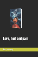 Love, hurt and pain