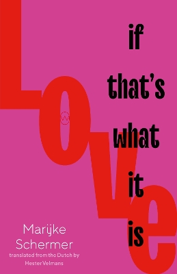 Love, If That's What It Is - Velmans, Hester (Translated by), and Schermer, Marijke