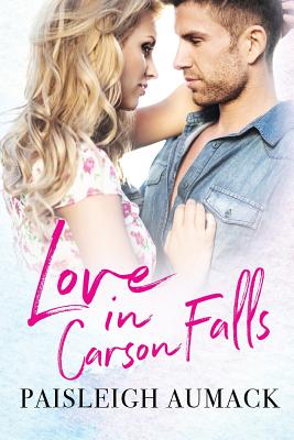 Love in Carson Falls - Aumack, Paisleigh