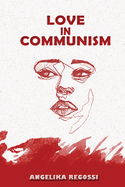 Love in Communism: A Young Woman's Adult Story