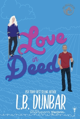 Love in Deed - Romance, Smartypants, and Dunbar, L B