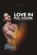 Love in Full Color: Unmasking the Portrait of Self