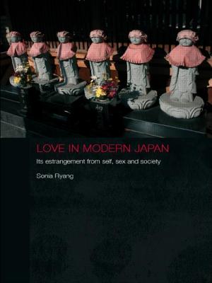 Love in Modern Japan: Its Estrangement from Self, Sex and Society - Ryang, Sonia