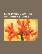 Love in Old Cloathes, and Other Stories