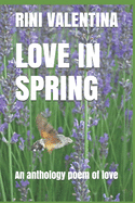 Love in Spring: An anthology poem of love