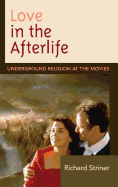Love in the Afterlife: Underground Religion at the Movies