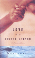 Love in the Driest Season: A Family Memoir