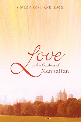 Love in the Gardens of Manhattan - Sharon Rose Anderson, Rose Anderson