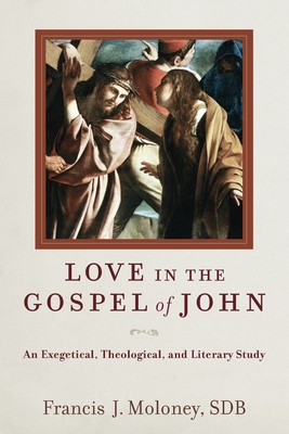 Love in the Gospel of John - Moloney, Francis J Sdb (Preface by)