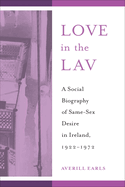 Love in the Lav: A Social Biography of Same-Sex Desire in Ireland, 1922-1972