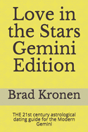 Love in the Stars Gemini Edition: The 21st Century Astrological Dating Guide for the Modern Gemini