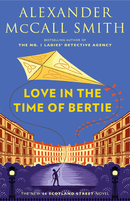 Love in the Time of Bertie: 44 Scotland Street Series (15) - McCall Smith, Alexander