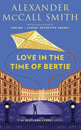 Love in the Time of Bertie: A 44 Scotland Street Novel