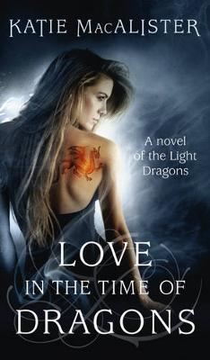 Love in the Time of Dragons - MacAlister, Katie