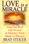 Love is a Miracle: Amazing Real Life Stories of Matches Truly Made in Heaven