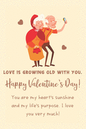 Love Is Growing Old with You: Valentine's Day Gift for Men Over 50, Women - Lined Notebook Journal