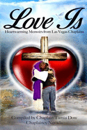 Love Is: Heartwarming Memoirs from Las Vegas Chaplains