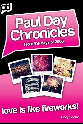 Love Is Like Fireworks!: Paul Day Chronicles (The Laugh out Loud Comedy Series) - Locke, Gary