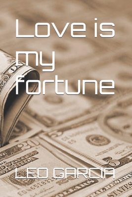 Love is my fortune - Garcia, Leo